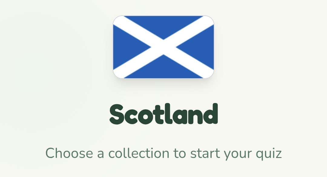 Text below an image of the flag of Scotland:

Scotland

Choose a collection to start your quiz